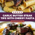 Garlic Butter Steak Tips with Cheesy Rigatoni Recipe