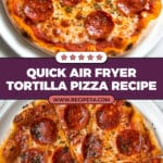 Easy 5 Minute Air Fryer Tortilla Pizza Recipe