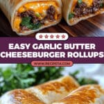 Easy Garlic Butter Beef Cheeseburger Rollups Recipe